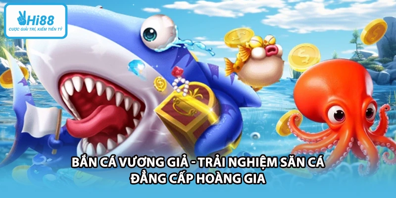 Bắn Cá Vương Giả - Trải Nghiệm Săn Cá Đẳng Cấp Hoàng Gia