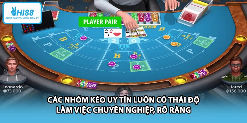 Các nhóm kéo uy tín luôn có thái độ làm việc chuyên nghiệp, rõ ràng