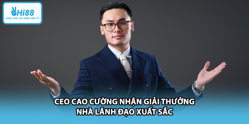 CEO Cao Cường nhận giải thưởng nhà lãnh đạo xuất sắc