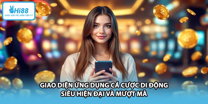 Giao diện ứng dụng cá cược di động siêu hiện đại và mượt mà