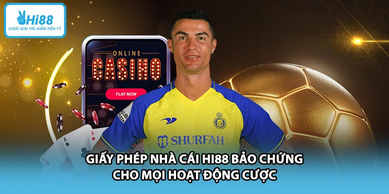Giấy phép nhà cái HI88 bảo chứng cho mọi hoạt động cược