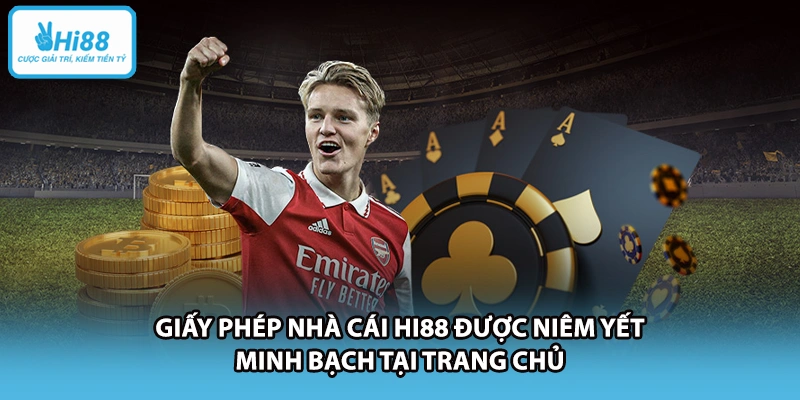 Giấy phép nhà cái HI88 được niêm yết minh bạch tại trang chủ