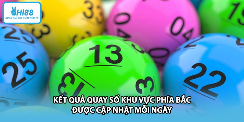 Kết quả quay số khu vực phía Bắc được cập nhật mỗi ngày