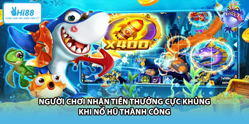 Người chơi nhận tiền thưởng cực khủng khi nổ hũ thành công