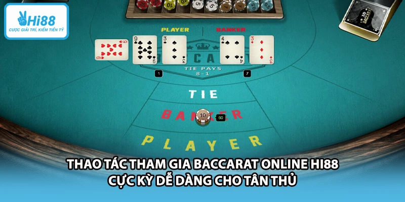 Thao tác tham gia baccarat online HI88 cực kỳ dễ dàng cho tân thủ